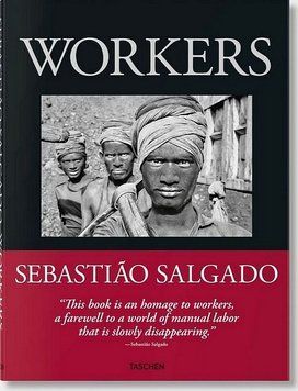 Книга Sebastiao Salgado. Workers. An Archaeology of the Industrial Age (9783836596329) 9783836596329 фото